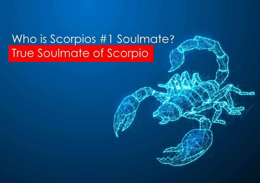 Who is Scorpios #1 Soulmate? True Soulmate of Scorpio